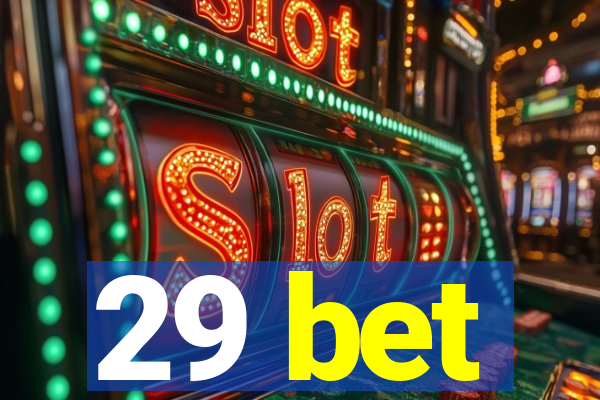 29 bet